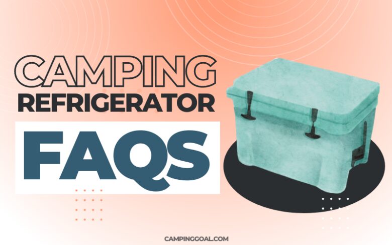 Best Camping Refrigerator FAQ