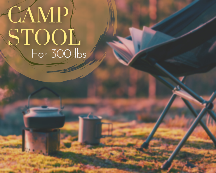 Camp Stool for 300 lbs