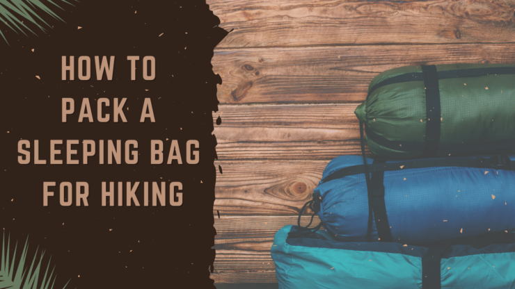 How to Pack a Sleeping Bag for Hiking