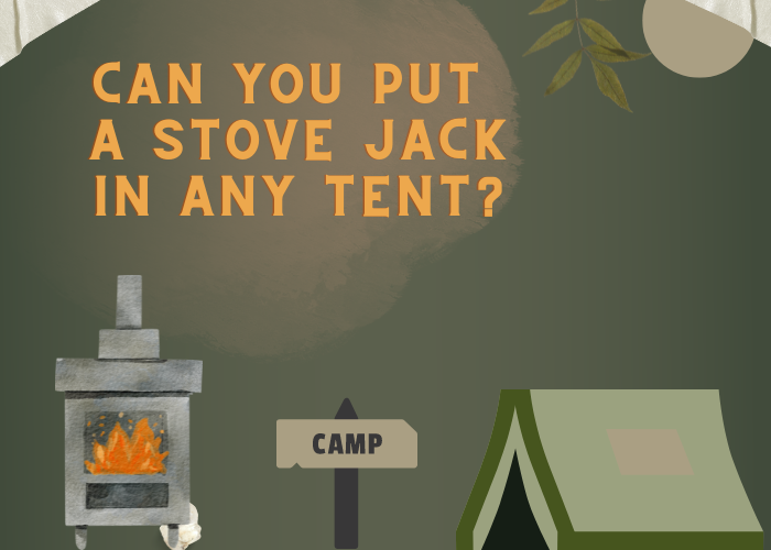 Can You Put a Stove Jack in Any Tent