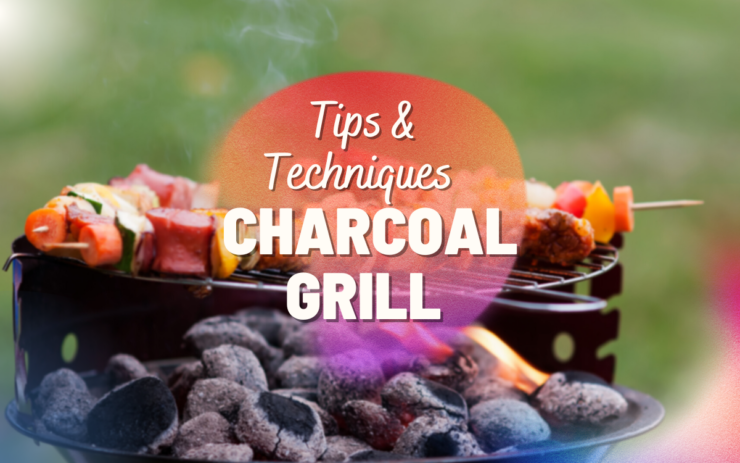 Charcoal Grill Tips & Techniques