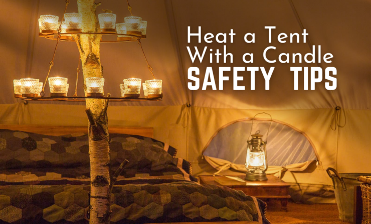 Candle tent heating safety tips