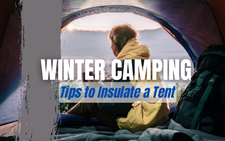 Winter Camping tips to Insulate a Tent